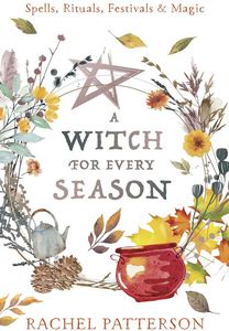 [A Witch For Every Season: Spells, Rituals Festivals & Magic (Product Image)]