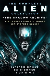 [The Complete Alien Collection: Out Of The Shadows, Sea Of Sorrows & River Of Pain (Product Image)]