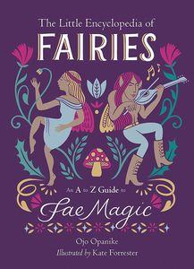 [The Little Encyclopedia Of Fairies: An A-To-Z Guide To Fae Magic (Hardcover) (Product Image)]