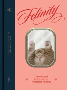 [Felinity: An Anthology Of Illustrated Cats From Around The World (Hardcover) (Product Image)]
