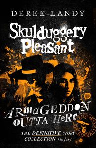 [Skulduggery Pleasant: Armageddon Outta Here: The World Of Skulduggery Pleasant (Hardcover) (Product Image)]