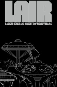 [Lair: Radical Homes & Hideouts Of Movie Villains (Hardcover) (Product Image)]