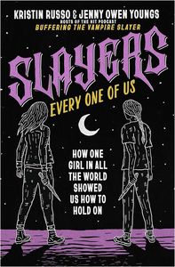 [Slayers Every One Of Us: How One Girl In All The World Showed Us How To Hold On (Hardcover) (Product Image)]