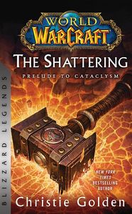 [World Of Warcraft: The Shattering: Prelude To Cataclysm: Blizzard Legends (Product Image)]