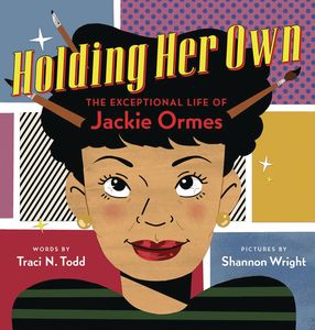 [Holding Her Own: The Exceptional Life Of Jackie Ormes (Hardcover) (Product Image)]