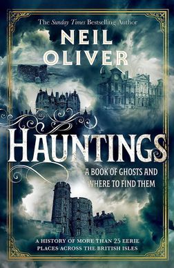 Hauntings: A Book Of Ghosts & Where To Find Them (Hardcover) by Neil ...