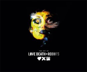 [The Art Of Love, Death + Robots (Hardcover) (Product Image)]