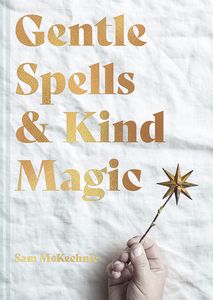 [Gentle Spells & Kind Magic: Gentle Spells & Kind Magic (Hardcover) (Product Image)]