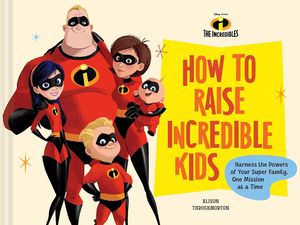 [Pixar How To Raise Incredible Kids (Hardcover) (Product Image)]