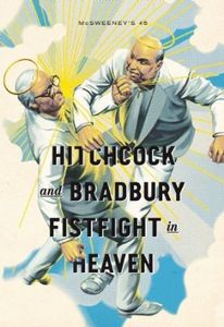 [McSweeney's Quarterly: Volume 45: Hitchcock & Bradbury Fistfight In Heaven (Product Image)]
