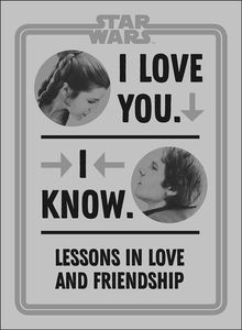 [Star Wars: I Love You. I Know: Lessons In Love & Friendship (Hardcover) (Product Image)]