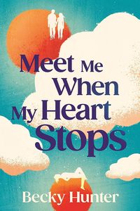 [Meet Me When My Heart Stops (Hardcover) (Product Image)]