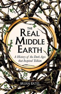 [The Real Middle-Earth: A History Of The Dark Ages That Inspired Tolkien (Product Image)]