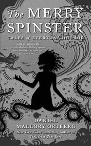 [The Merry Spinster: Tales Of Everyday Horror (Hardcover) (Product Image)]
