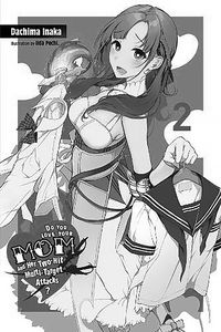 [Do You Love Your Mom & Her Two-Hit Multi-Target Attacks?: Light Novel: Volume 2 (Product Image)]