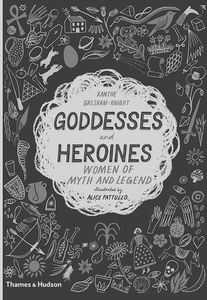 [Goddesses & Heroines: Women Of Myth & Legend (Hardcover) (Product Image)]