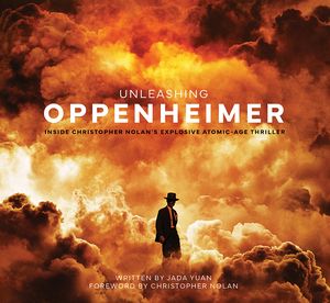 [Unleashing Oppenheimer: Inside Christopher Nolan's Explosive Atomic Age Thriller (Hardcover) (Product Image)]