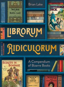 [Librorum Ridiculorum: Bizarre Books From A Rare Bookshop (Hardcover) (Product Image)]