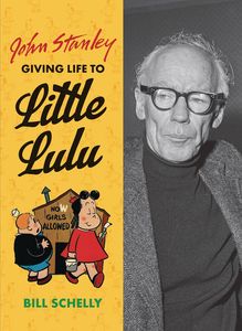 [John Stanley: Giving Life To Little Lulu (Hardcover) (Product Image)]