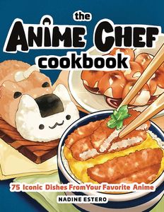 [The Anime Chef Cookbook: 75 Iconic Dishes From Your Favorite Anime (Hardcover) (Product Image)]