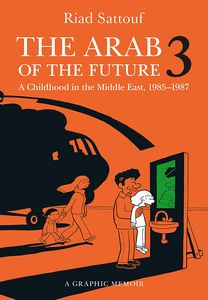 [The Arab Of The Future: Volume 3: A Childhood in the Middle East, 1985-1987 (Product Image)]