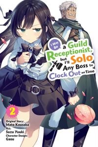 [I May Be A Guild Receptionist, But I’ll Solo Any Boss To Clock Out On Time: Volume 2 (Product Image)]