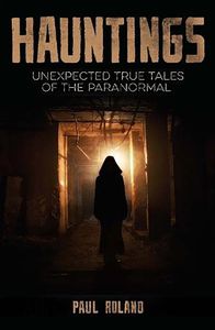 [Hauntings: Unexpected True Tales Of The Paranormal (Product Image)]