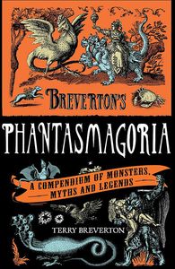 [Breverton's Phantasmagoria: A Compendium Of Monsters, Myths & Legends (Hardcover) (Product Image)]