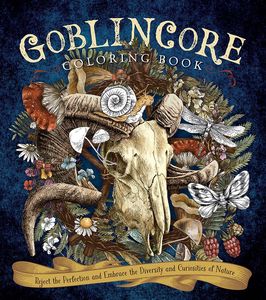 [Goblincore Coloring Book: Reject The Perfection & Embrace The Diversity & Curiosities Of Nature (Product Image)]