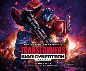 [The Art & Making Of Transformers: War For Cybertron Trilogy (Hardcover) (Product Image)]