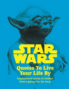 [Star Wars: Quotes To Live Your Life By (Hardcover) (Product Image)]