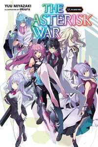 [The Asterisk War: Volume 17 (Light Novel) (Product Image)]