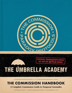 [The Umbrella Academy: The Commission Handbook: A Complete Commission Guide To Temporal Anomalies (Product Image)]
