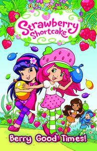 [Strawberry Shortcake: Berry Good Times: Volume 2 (Digest) (Product Image)]