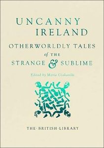 [Uncanny Ireland: Otherworldly Tales Of The Strange & Sublime (Product Image)]