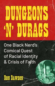 [Dungeons 'N' Durags: One Black Nerd's Comical Quest Of Racial Identity & Crisis Of Faith In America (Product Image)]