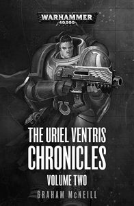 [Warhammer 40K: The Uriel Ventris Chronicles: Volume 2 (Product Image)]