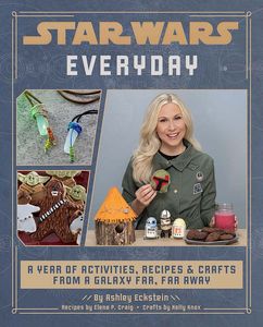 [Star Wars: Everyday: A Year Of Activities, Recipes & Crafts From A Galaxy Far, Far Away (Hardcover) (Product Image)]