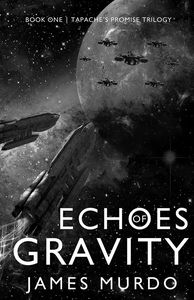 [Tapache's Promise Trilogy: Book 1: Echoes Of Gravity (Signed) (Product Image)]