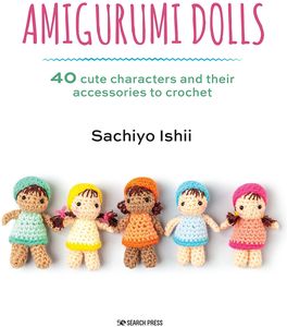 [Amigurumi Dolls: 40 Cute Characters & Their Accessories To Crochet (Product Image)]