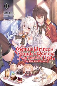 [The Genius Prince's Guide To Raising A Nation Out Of Debt (Hey, How About Treason?): Volume 11 (Light Novel) (Product Image)]