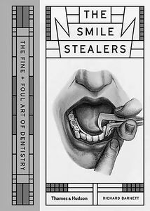[The Smile Stealers: The Fine & Foul Art of Dentistry (Hardcover) (Product Image)]