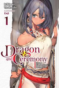 [Dragon & Ceremony: Volume 1 (Light Novel) (Product Image)]