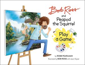 [Bob Ross & Peapod The Squirrel Play A Game (Hardcover) (Product Image)]
