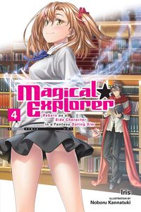 [Magical Explorer: Reborn As A Side Character In A Fantasy Dating Sim: Volume 4 (Light Novel) (Product Image)]