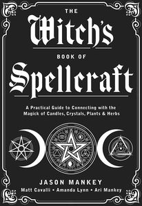 [The Witch's Book Of Spellcraft: A Practical Guide To Connecting With The Magick Of Candles, Crystals, Plants & Herbs (Product Image)]