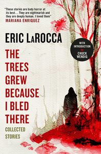 [The Trees Grew Because I Bled There: Collected Stories (Product Image)]