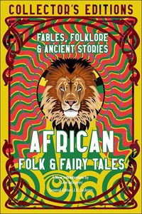 [African Folk & Fairy Tales: Ancient Wisdom, Fables & Folkore (Collector's Edition Hardcover) (Product Image)]