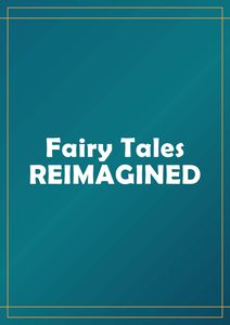 [Fairy Tales Reimagined: Reimagining Fairy Tales Through Illustration (Hardcover) (Product Image)]