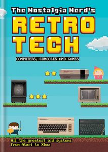 [The Nostalgia Nerd's Retro Tech: Computer, Consoles & Games (Hardcover) (Product Image)]
